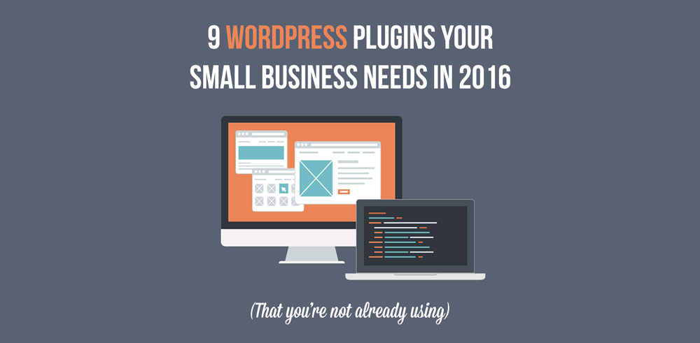 9 WordPress Plugins Your  Small Business Needs in 2016